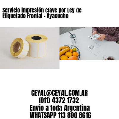 Servicio impresión clave por Ley de Etiquetado Frontal – Ayacucho