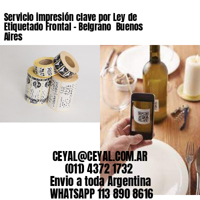 Servicio impresión clave por Ley de Etiquetado Frontal – Belgrano  Buenos Aires