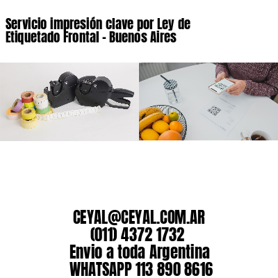 Servicio impresión clave por Ley de Etiquetado Frontal – Buenos Aires