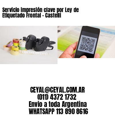 Servicio impresión clave por Ley de Etiquetado Frontal - Castelli