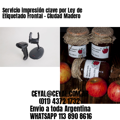 Servicio impresión clave por Ley de Etiquetado Frontal - Ciudad Madero