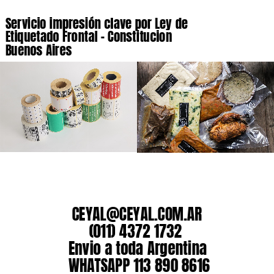 Servicio impresión clave por Ley de Etiquetado Frontal - Constitucion  Buenos Aires