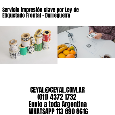 Servicio impresión clave por Ley de Etiquetado Frontal - Darregueira