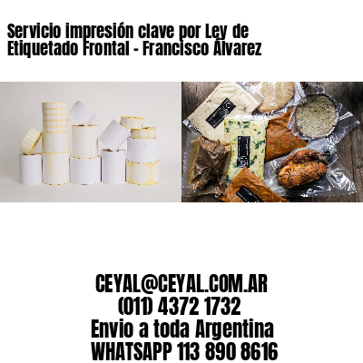 Servicio impresión clave por Ley de Etiquetado Frontal - Francisco Álvarez
