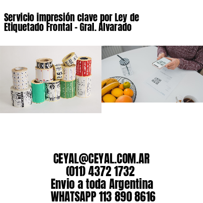 Servicio impresión clave por Ley de Etiquetado Frontal - Gral. Alvarado