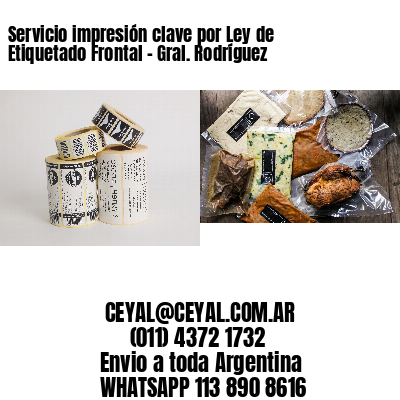 Servicio impresión clave por Ley de Etiquetado Frontal - Gral. Rodríguez