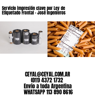 Servicio impresión clave por Ley de Etiquetado Frontal – José Ingenieros