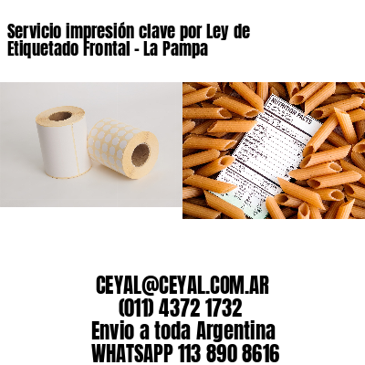Servicio impresión clave por Ley de Etiquetado Frontal – La Pampa