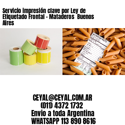 Servicio impresión clave por Ley de Etiquetado Frontal - Mataderos  Buenos Aires