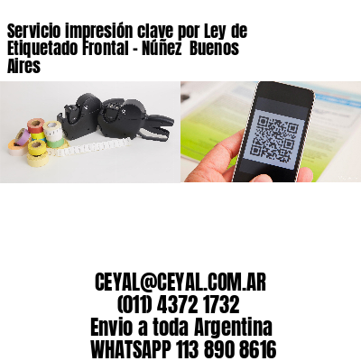 Servicio impresión clave por Ley de Etiquetado Frontal - Núñez  Buenos Aires