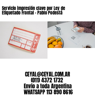 Servicio impresión clave por Ley de Etiquetado Frontal - Pablo Podestá
