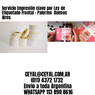 Servicio impresión clave por Ley de Etiquetado Frontal – Palermo  Buenos Aires
