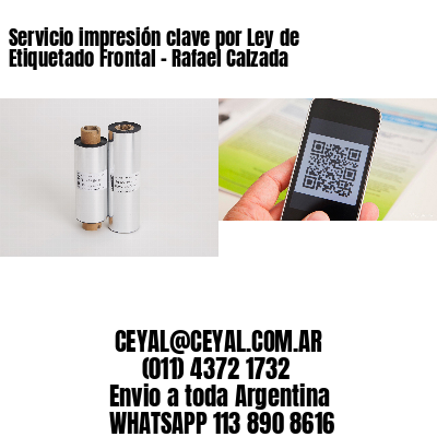 Servicio impresión clave por Ley de Etiquetado Frontal – Rafael Calzada