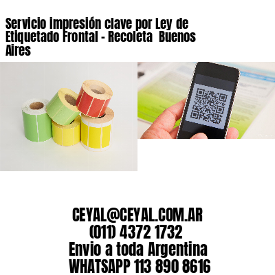 Servicio impresión clave por Ley de Etiquetado Frontal - Recoleta  Buenos Aires