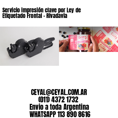 Servicio impresión clave por Ley de Etiquetado Frontal – Rivadavia
