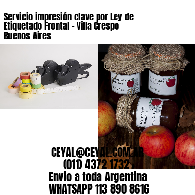 Servicio impresión clave por Ley de Etiquetado Frontal – Villa Crespo  Buenos Aires