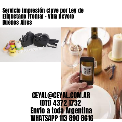 Servicio impresión clave por Ley de Etiquetado Frontal – Villa Devoto  Buenos Aires