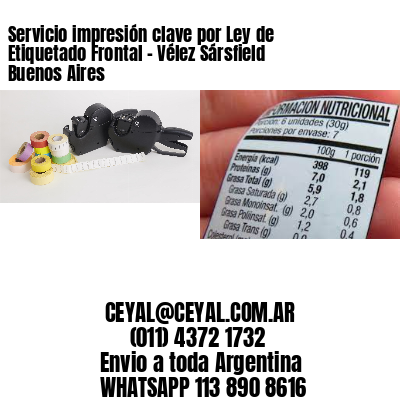 Servicio impresión clave por Ley de Etiquetado Frontal – Vélez Sársfield  Buenos Aires