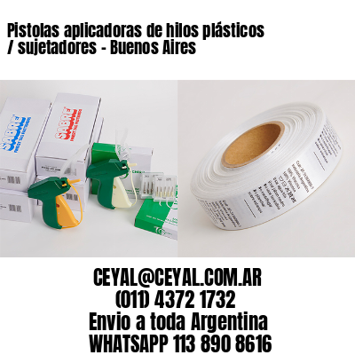 Pistolas aplicadoras de hilos plásticos / sujetadores – Buenos Aires