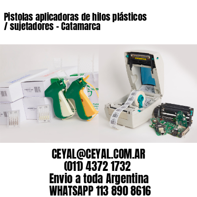 Pistolas aplicadoras de hilos plásticos / sujetadores – Catamarca