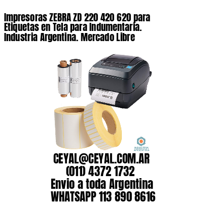 Impresoras ZEBRA ZD 220 420 620 para Etiquetas en Tela para Indumentaria. Industria Argentina. Mercado Libre
