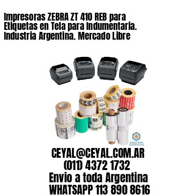 Impresoras ZEBRA ZT 410 REB para Etiquetas en Tela para Indumentaria. Industria Argentina. Mercado Libre