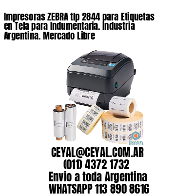 Impresoras ZEBRA tlp 2844 para Etiquetas en Tela para Indumentaria. Industria Argentina. Mercado Libre