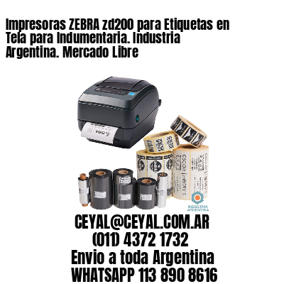 Impresoras ZEBRA zd200 para Etiquetas en Tela para Indumentaria. Industria Argentina. Mercado Libre