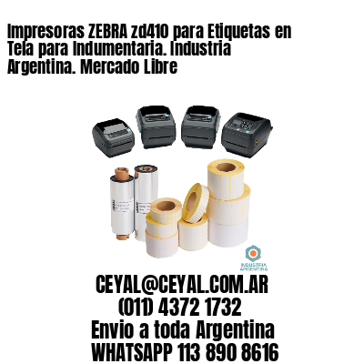 Impresoras ZEBRA zd410 para Etiquetas en Tela para Indumentaria. Industria Argentina. Mercado Libre