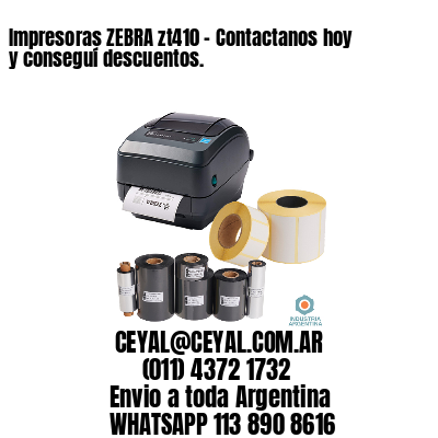 Impresoras ZEBRA zt410 - Contactanos hoy y conseguí descuentos.	