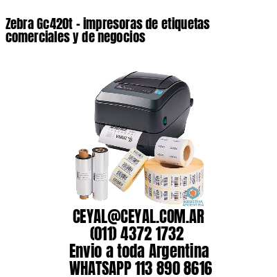 Zebra Gc420t – impresoras de etiquetas comerciales y de negocios