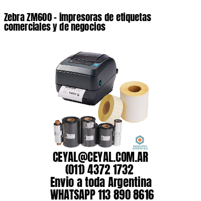 Zebra ZM600 - impresoras de etiquetas comerciales y de negocios 