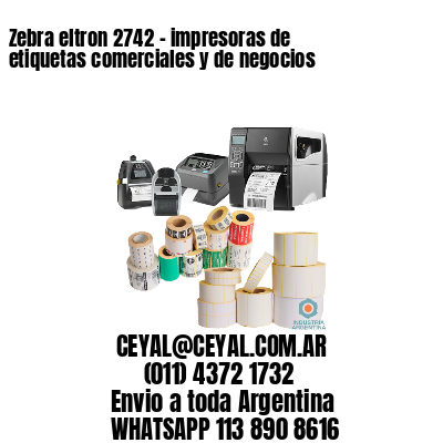 Zebra eltron 2742 – impresoras de etiquetas comerciales y de negocios