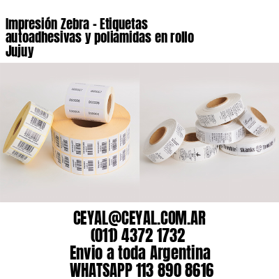 Impresión Zebra – Etiquetas autoadhesivas y poliamidas en rollo Jujuy