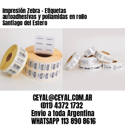 Impresión Zebra - Etiquetas autoadhesivas y poliamidas en rollo Santiago del Estero