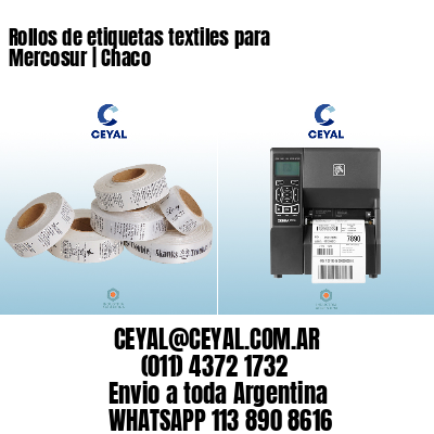 Rollos de etiquetas textiles para Mercosur | Chaco
