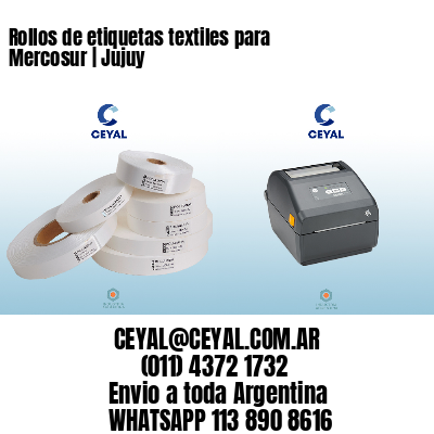 Rollos de etiquetas textiles para Mercosur | Jujuy