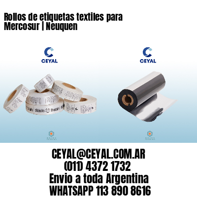 Rollos de etiquetas textiles para Mercosur | Neuquen