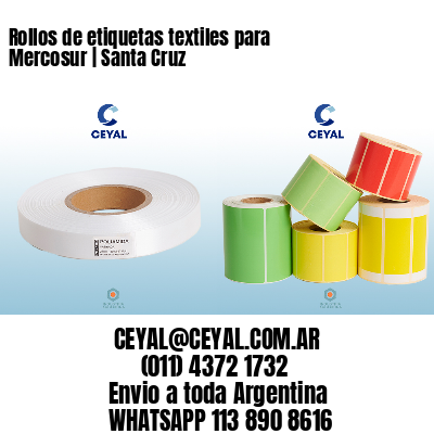 Rollos de etiquetas textiles para Mercosur | Santa Cruz