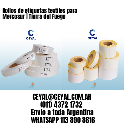 Rollos de etiquetas textiles para Mercosur | Tierra del Fuego