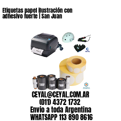 Etiquetas papel ilustración con adhesivo fuerte | San Juan