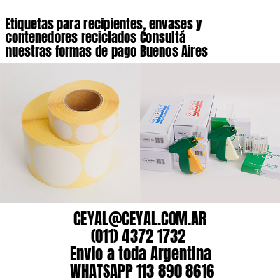 Etiquetas para recipientes, envases y contenedores reciclados Consultá nuestras formas de pago Buenos Aires