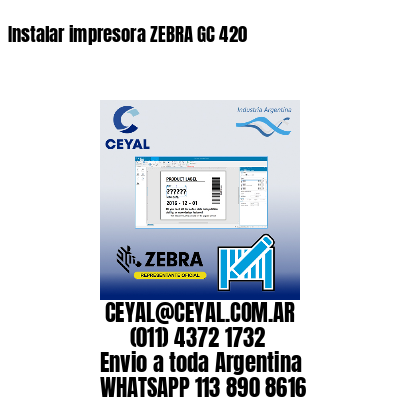 Instalar impresora ZEBRA GC 420