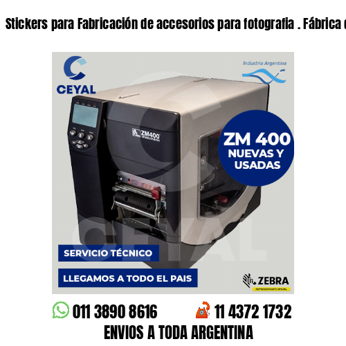 Stickers para Fabricación de accesorios para fotografia . Fábrica de etiquetas