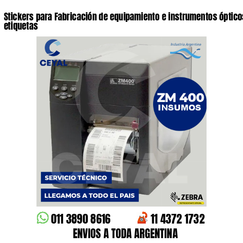 Stickers para Fabricación de equipamiento e instrumentos ópticos . Fábrica de etiquetas