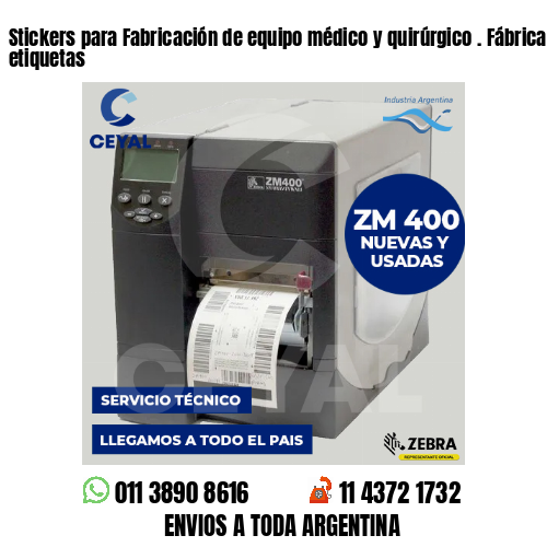 Stickers para Fabricación de equipo médico y quirúrgico . Fábrica de etiquetas