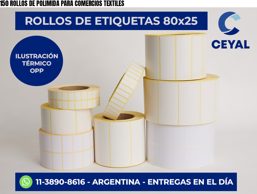 150 ROLLOS DE POLIMIDA PARA COMERCIOS TEXTILES