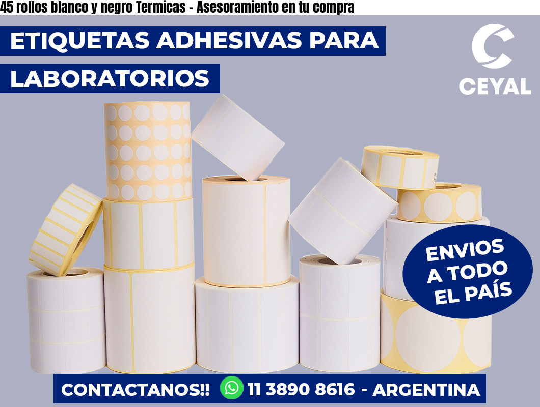 45 rollos blanco y negro Termicas - Asesoramiento en tu compra