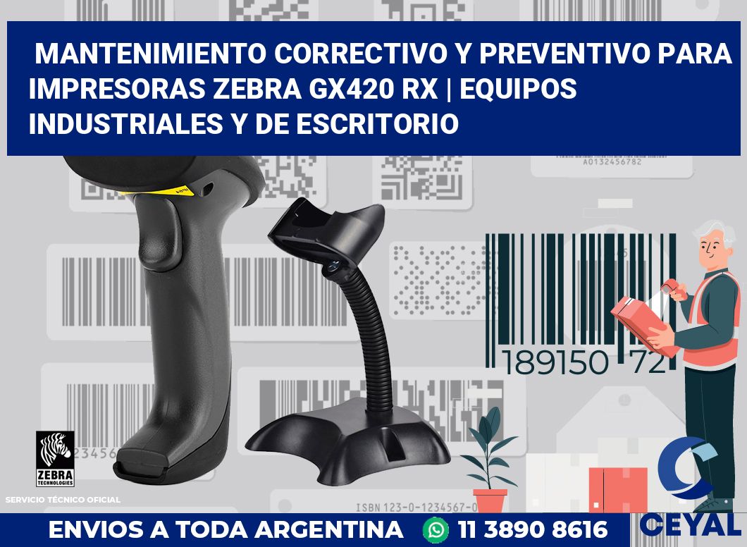 Mantenimiento correctivo y preventivo para impresoras Zebra GX420 RX | Equipos industriales y de escritorio