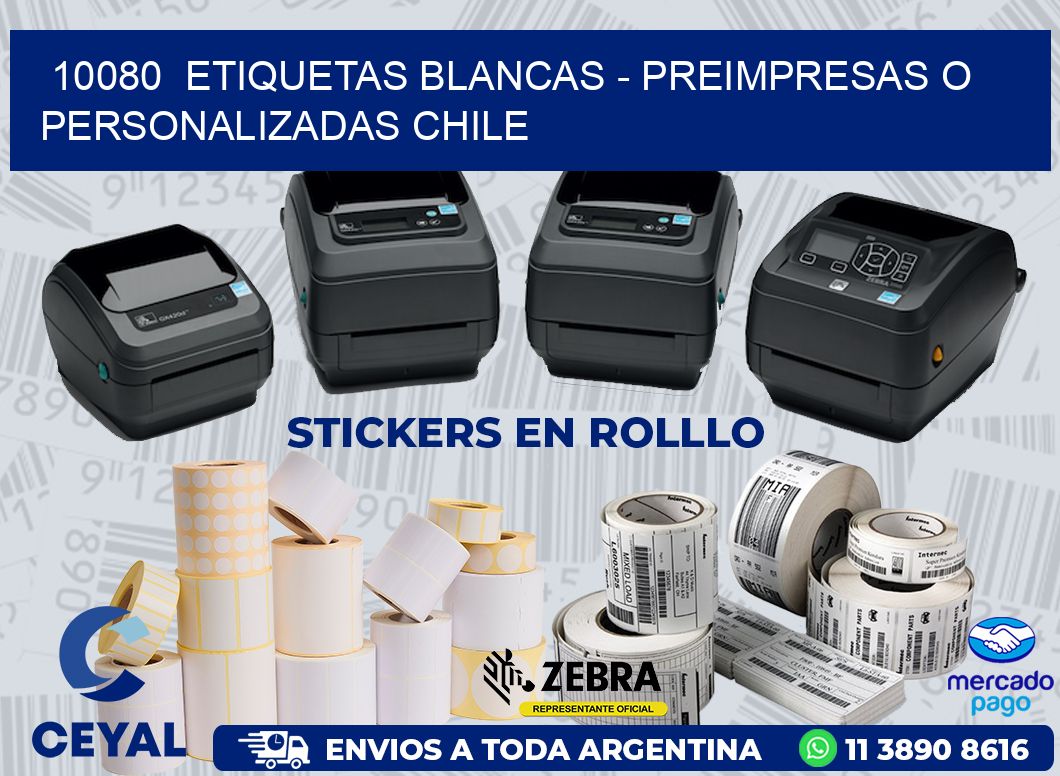 10080  ETIQUETAS BLANCAS – PREIMPRESAS O PERSONALIZADAS CHILE